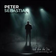 Peter Sebastian, Ich bin bei dir